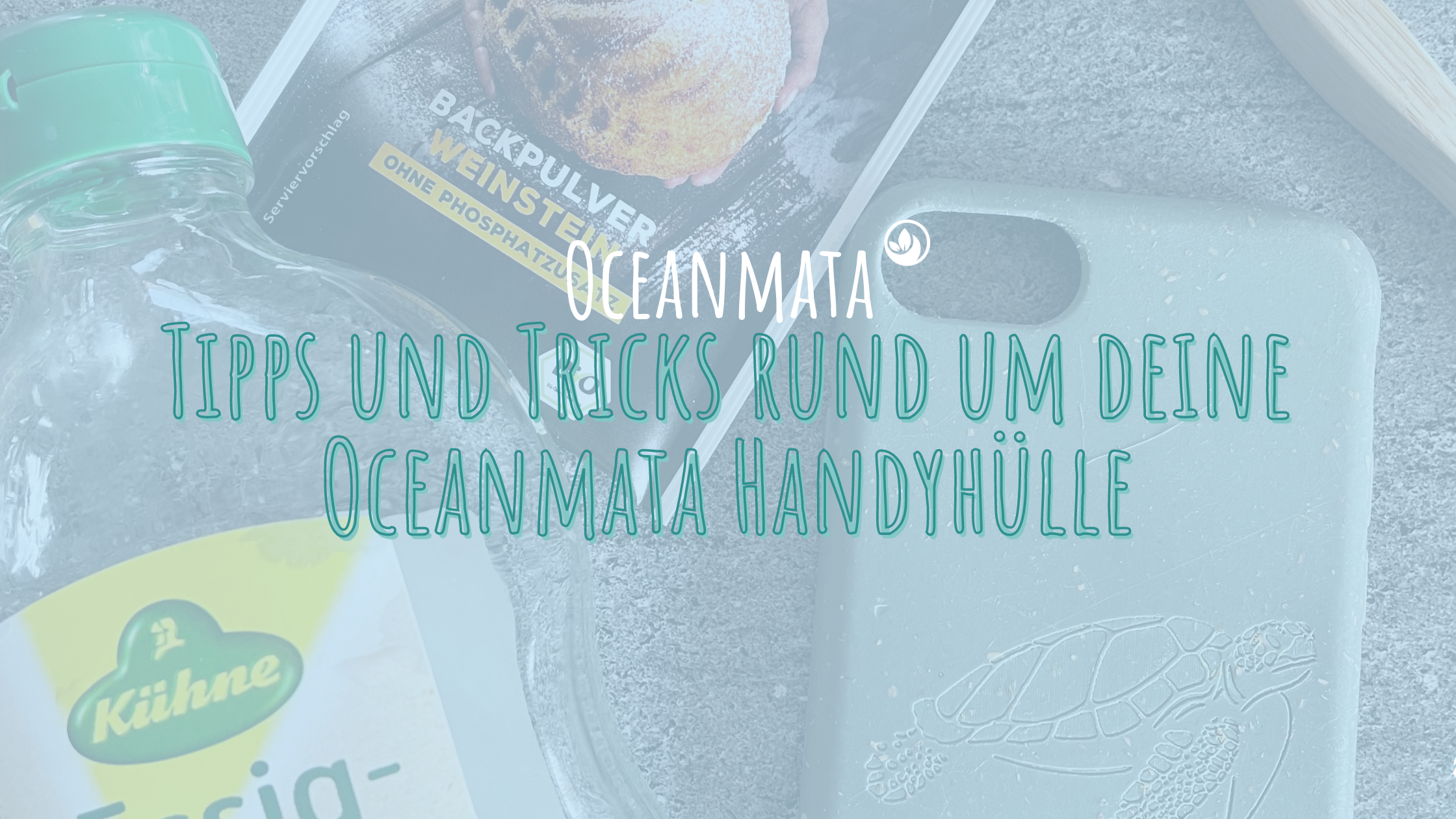 Tipps und Tricks rund um deine Oceanmata Handyhülle